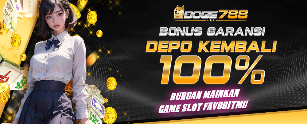 BONUS GARANSI DEPO KEMBALI 100%